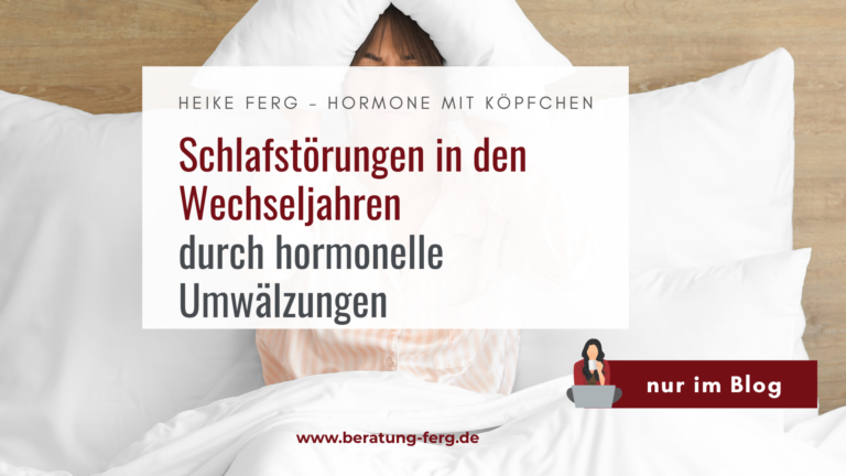 Hormoncoach Heike Ferg – Wechseljahre Schlafstörungen Ursachen erkennen und durch Hormonbalance erholsamen Schlaf wiederherstellen sowie Tagesenergie steigern