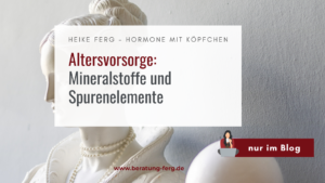 Mehr über den Artikel erfahren Altersvorsorge Mineralstoffe und Spurenelemente