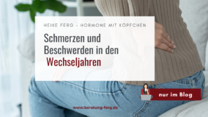 Mehr über den Artikel erfahren Schmerzen und Beschwerden in den Wechseljahren