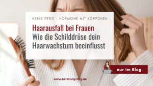 Mehr über den Artikel erfahren Haarausfall bei Frauen – Wie die Schilddrüse dein Haarwachstum beeinflusst