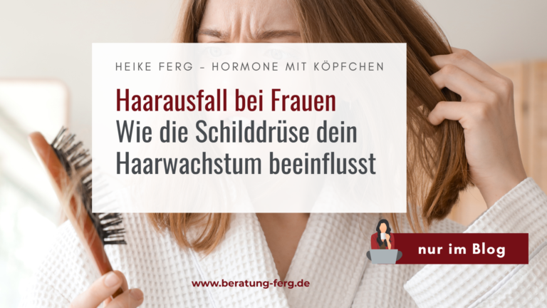 Hormoncoach Heike Ferg – Haarausfall Frau Schilddrüse Zusammenhang erkennen und durch Hormonbalance Haare stärken sowie Selbstbewusstsein zurückgewinnen