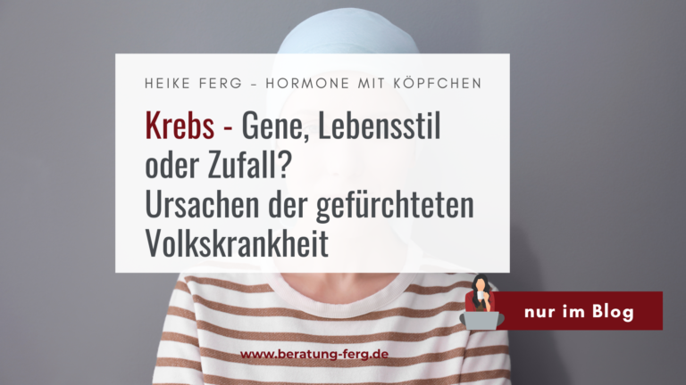 Hormoncoach Heike Ferg – Krebs Gene oder Lebensstil Zusammenhang verstehen und durch Hormonbalance Krebsrisiko gezielt senken