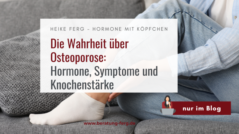 Hormoncoach Heike Ferg – Osteoporose und Hormone Zusammenhang verstehen und durch gezielte Hormonbalance Knochen stärken sowie Osteoporose Risiko senken