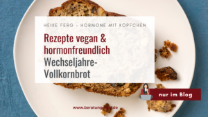 Mehr über den Artikel erfahren Wechseljahre-Vollkornbrot