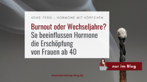 Mehr über den Artikel erfahren Burnout oder Wechseljahre? So beeinflussen Hormone die Erschöpfung von Frauen ab 40 – Ein umfassender Leitfaden