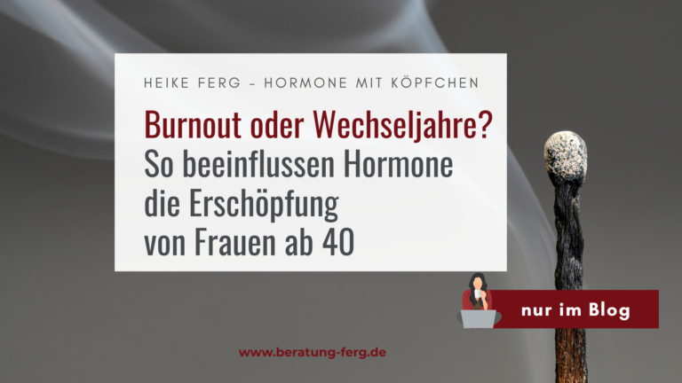 Hormoncoach Heike Ferg – Burnout oder Wechseljahre Symptome richtig unterscheiden und durch Hormonbalance deine Lebensenergie zurückgewinnen