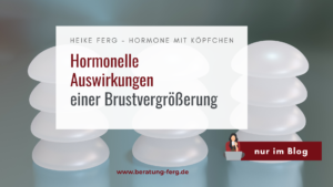 Mehr über den Artikel erfahren Hormonelle Auswirkungen einer Brustvergrößerung