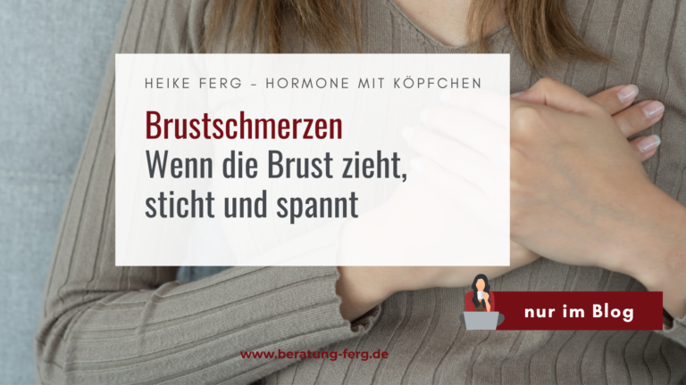 Hormoncoach Heike Ferg – Zusammenhang zwischen Brustschmerzen und Hormonhaushalt, damit du frühzeitig erkennst, wann du professionelle Unterstützung brauchst.