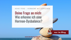 Mehr über den Artikel erfahren Wie erkenne ich eine Hormon-Dysbalance? Symptome und erste Schritte