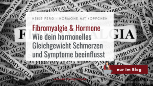 Mehr über den Artikel erfahren Fibromyalgie und Hormone: Wie das hormonelle Gleichgewicht Schmerzen und Symptome beeinflusst