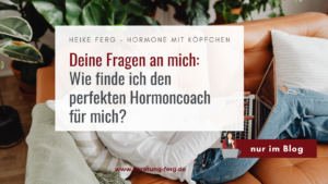 Mehr über den Artikel erfahren Wie finde ich den perfekten Hormoncoach für mich?