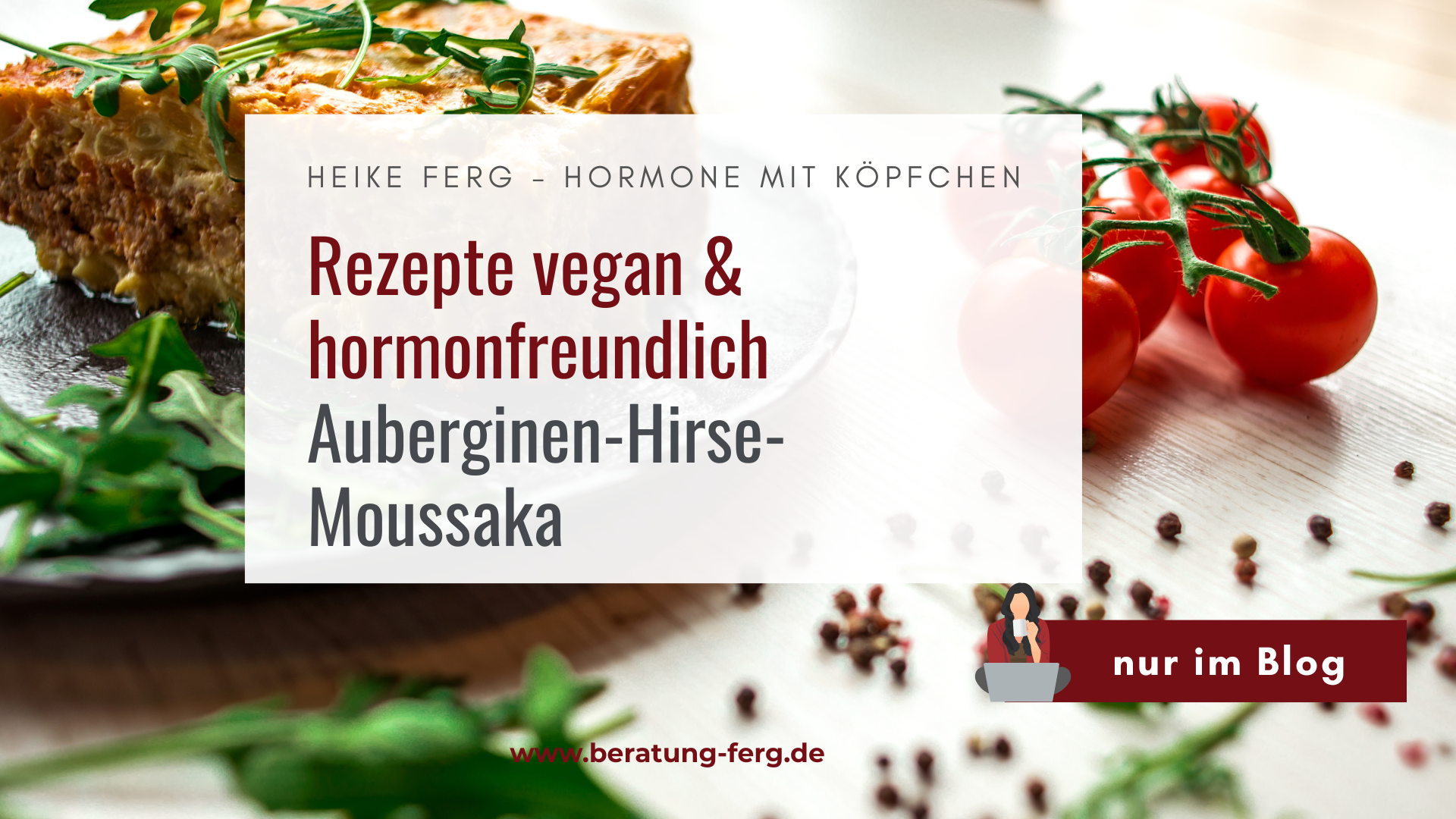 Du betrachtest gerade <h1 class="entry-title">Rezept vegan & hormonfreundlich: Auberginen-Hirse-Moussaka</h1>