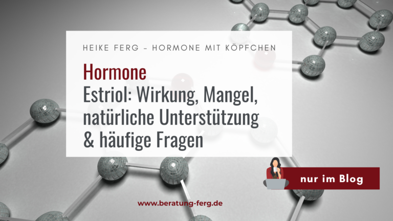 Hormoncoach Heike Ferg erklärt Estriol: Ein weibliches Östrogen als Schleimhaut- und Gewebehormon.