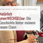Natürlich unverWECHSELbar – die Geschichte hinter meinem neuen Claim