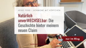 Mehr über den Artikel erfahren Natürlich unverWECHSELbar – die Geschichte hinter meinem neuen Claim