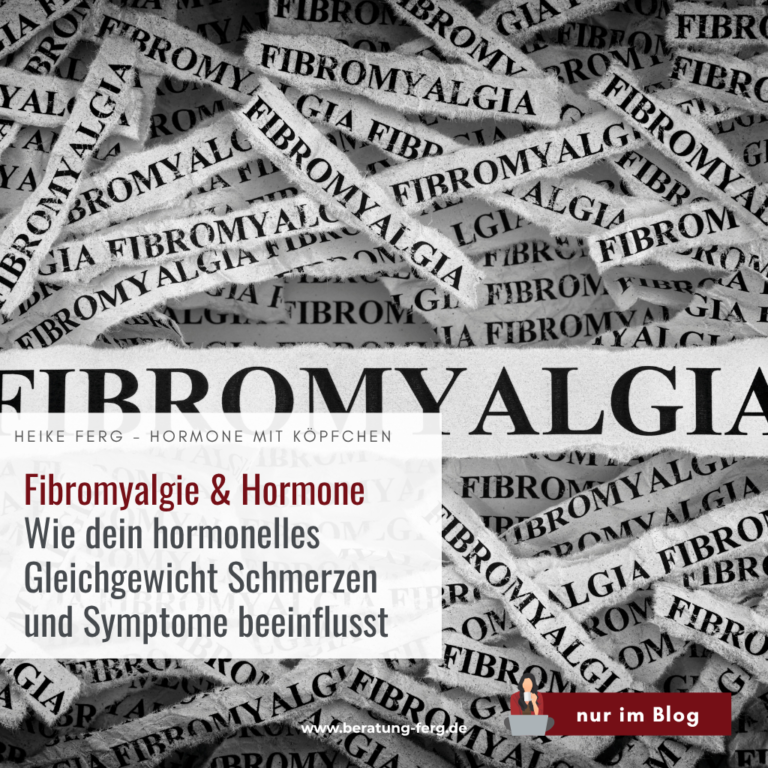 Hormoncoach Heike Ferg – Zusammenhang zwischen Fibromyalgie und Hormonen erkennen und bewusst auf deinen Hormonhaushalt achten, um dein Wohlbefinden zu verbessern.