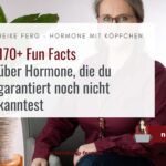 170+ Fun Facts über Hormone