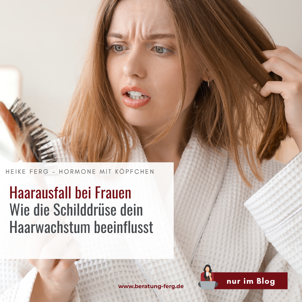 Hormoncoach Heike Ferg – Haarausfall Frau Schilddrüse Zusammenhang erkennen und durch Hormonbalance Haare stärken sowie Selbstbewusstsein zurückgewinnen