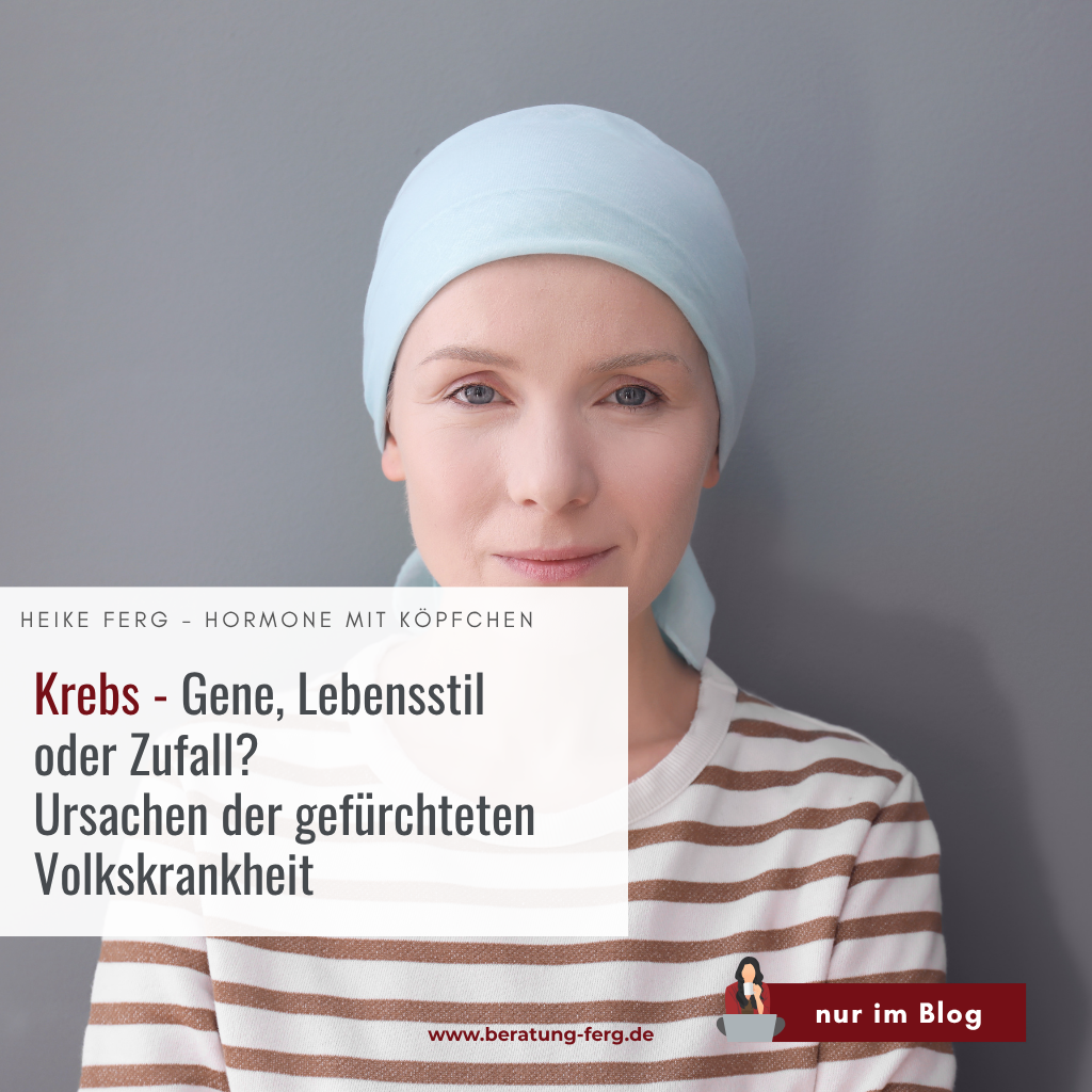 Hormoncoach Heike Ferg – Krebs Gene oder Lebensstil Zusammenhang verstehen und durch Hormonbalance Krebsrisiko gezielt senken