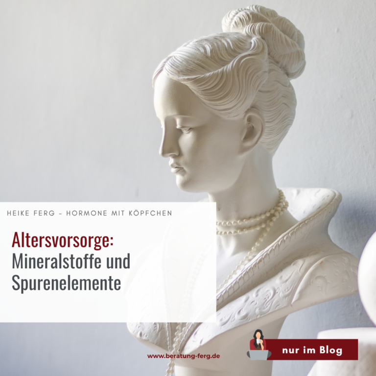 Mineralstoffe fürs Alter – Bedeutung für Knochen, Hormonhaushalt, Herz, Muskeln und Immunsystem mit Hormoncoach Heike Ferg; Kalzium, Magnesium, Kalium, Zink und andere wichtige Mineralstoffe im höheren Lebensalter.