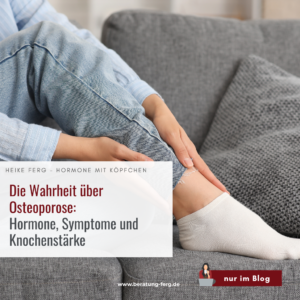 Mehr über den Artikel erfahren Die Wahrheit über Osteoporose: Hormone, Symptome und Knochenstärke