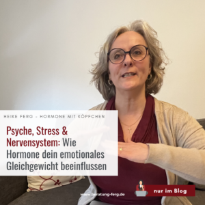 Mehr über den Artikel erfahren Psyche, Stress & Nervensystem: Wie Hormone dein emotionales Gleichgewicht beeinflussen